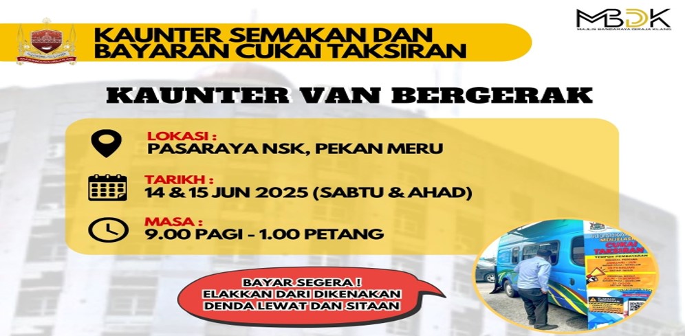 KEMPEN VAN BERGERAK BAGI SEMAKAN DAN BAYARAN CUKAI TAKSIRAN (PASARAYA NSK, PEKAN MERU  - 14 & 15 JUN 2025 )