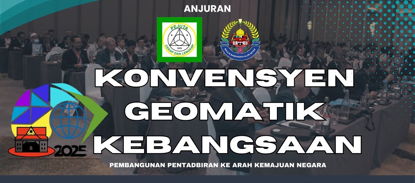 KONVENSYEN GEOMATIK KEBANGSAAN: PEMBANGUNAN PENTADBIRAN KE ARAH KEMAJUAN NEGARA 2025