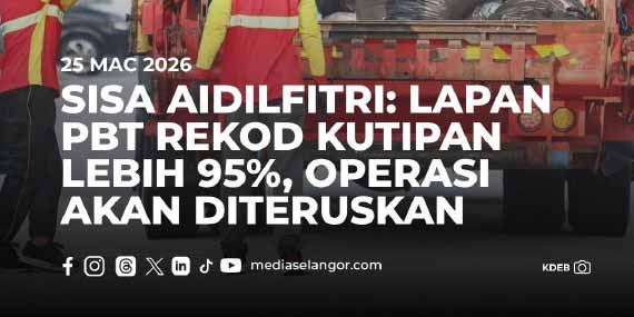 over 95 pct of waste from aidilfitri season collected in eight local council areas